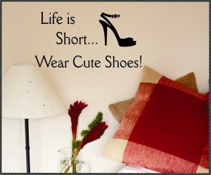 Vinyl Wall Quotes Lettering Life is Short Cute Shoes