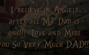 believe in Angels after all My Dad is one!!! Love and Miss you So ...