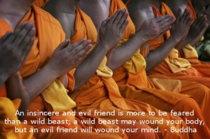 An insincere and evil friend is more to feared... - Buddhism ...