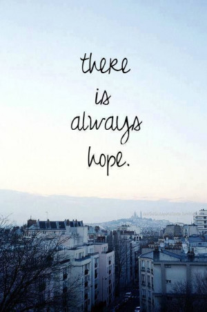 There is always hope.
