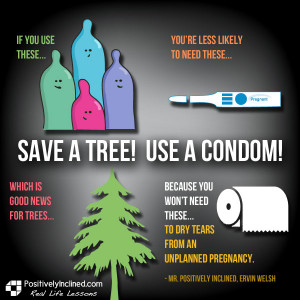 Save A Tree! Use A Condom!