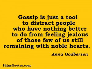Gossip is just a tool to distract people who have nothing better to do ...