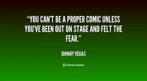 You can't be a proper comic unless you've been out on stage and felt ...