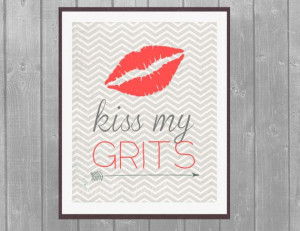 Kiss My Grits Southern Sayins 8x10 Print Insant by PalmettoPrints, $12 ...