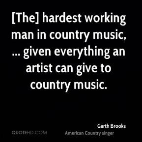 Garth Brooks - [The] hardest working man in country music, ... given ...