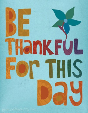 Gratitude Quote 1: “Be thankful for this day”