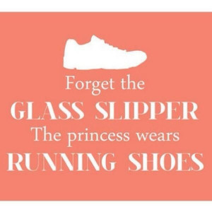 Fitness Motivational Quotes Forget The Glass Slippers. The Princess ...