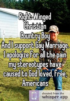 Right Winged Christian Country Boy And I support Gay Marriage. I ...