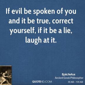 epictetus-philosopher-quote-if-evil-be-spoken-of-you-and-it-be-true ...