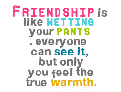 ... Graphics > Friendship Quotes > friendship is like wetting Graphic
