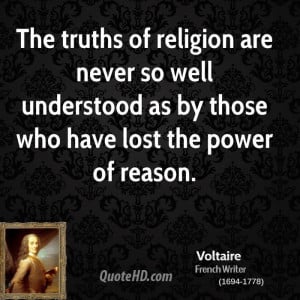 The truths of religion are never so well understood as by those who ...