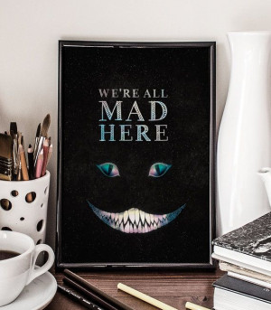 Lewis Carroll Quote Cheshire Cat We're all mad by PrintableRandoms, $5 ...