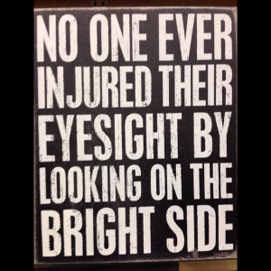 ... injured their #eye sight by looking on the bright side @quote #quote