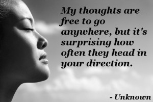 My Thoughts Are Free To Go Anywhere, But It’s Surprising How Often ...