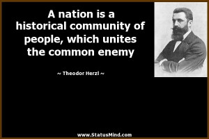 ... which unites the common enemy - Theodor Herzl Quotes - StatusMind.com