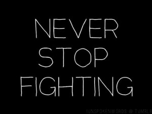 Never Stop fighting