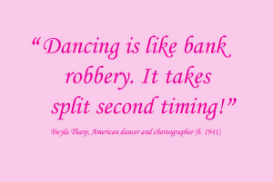 Dancing Is Like Bank Robbery.