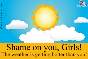 Very Hot Weather Quotes The weather is getting hotter