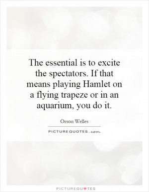 The essential is to excite the spectators. If that means playing ...