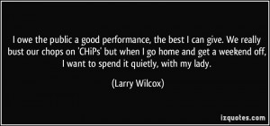 quote-i-owe-the-public-a-good-performance-the-best-i-can-give-we ...