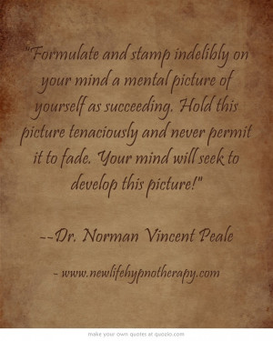 Formulate and stamp indelibly on your mind a mental picture of ...