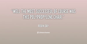Well the most successful of course was this Polypropylene chair.”