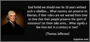 ... What signify a few lives lost in a century or two? - Thomas Jefferson