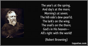 ... God's in His heaven— All's right with the world! - Robert Browning