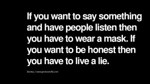 ... you want to be honest then Quotes on Wearing a Mask and Hiding Oneself