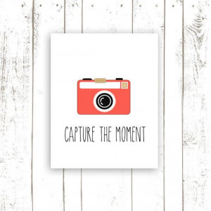 Camera Art Print - Capture The Moment - Art Print Quote Modern ...