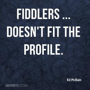 Ed McBain - Fiddlers ... doesn't fit the profile.