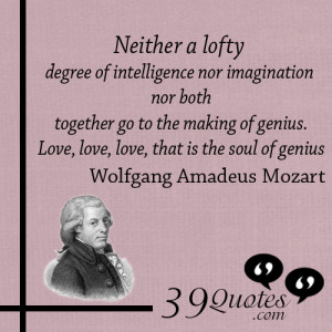 ... ,-love,-love,-that-is-the-soul-of-genius.---Wolfgang-Amadeus-Mozart