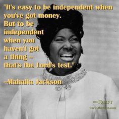 Best Black History Quotes: Mahalia Jackson on Financial Independence ...