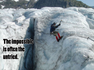 The Impossible Is Often the Untried ~ Goal Quote