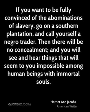 If you want to be fully convinced of the abominations of slavery, go ...