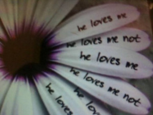 He Loves Me? He Loves Me Not?