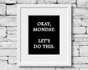 Monday Quote, Office Quote, Work Quote, Sign Quote, Minimalist, Office ...