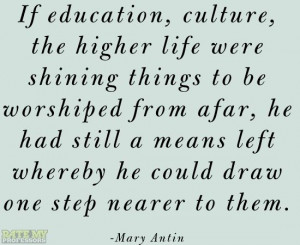 ... nearer to them.” -Mary Antin More education-related quotes here
