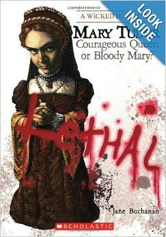 Mary Tudor: Courageous Queen or Bloody Mary? (Wicked History): Jane ...