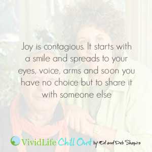 Joy is contagious. It starts with a smile and spreads to your eyes ...