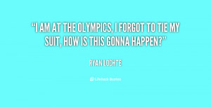 quote-Ryan-Lochte-i-am-at-the-olympics-i-forgot-88844.png
