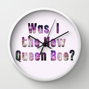 Was I the new QUEEN BEE? Quote from the movie Mean Girls Wall Clock