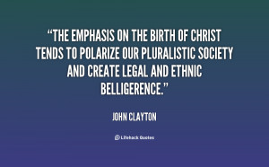 The emphasis on the birth of Christ tends to polarize our pluralistic ...