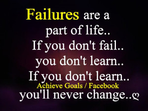 Failure are a part of life..