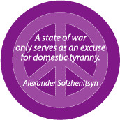 ANTI-WAR QUOTE: War Excuse for Domestic Tyranny--PEACE SIGN BUTTON