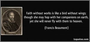 Faith without works is like a bird without wings; though she may hop ...