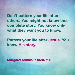 Pattern your life after Jesus.
