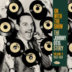 Various Artists (Johnny Otis) - On With The Show - The Johnny Otis ...
