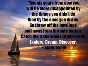 back at 20 years from now? Mark Twain quote... Mark Twain Quotes ...