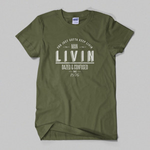 Dazed and Confused - Wooderson 'LIVIN' Movie Quote T-shirt
